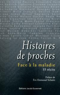 Histoires de proches : face à la maladie : 35 récits