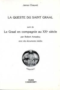 La Queste du Saint-Graal. Le Graal en compagnie au XXe siècle