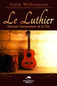 Le luthier : devenir l'instrument de la Vie