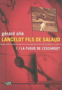 Lancelot, fils de salaud. Vol. 1. La fugue de l'escargot