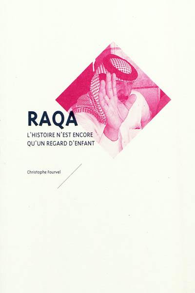 Raqa : l'histoire n'est encore qu'un regard d'enfant