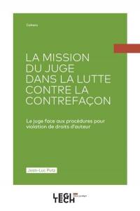 La mission du juge dans la lutte contre la contrefaçon : le juge face aux procédures pour violation de droits d'auteur