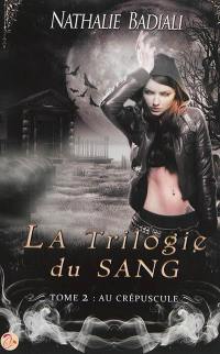 La trilogie du sang. Vol. 2. Au crépuscule