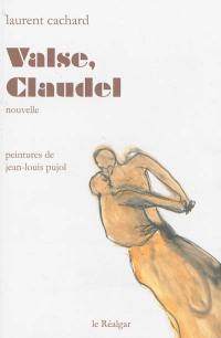 Valse, Claudel : nouvelle. Camille : poème