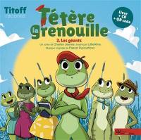 Tétère la grenouille. Vol. 2. Les géants