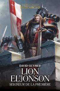 Primarchs : the Horus heresy. Vol. 13. Lion El'Jonson : seigneur de la Première