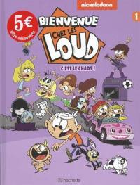 Bienvenue chez les Loud. Vol. 1. C'est le chaos !. Vol. 1