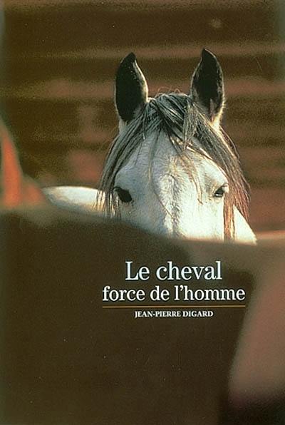 Le cheval, force de l'homme