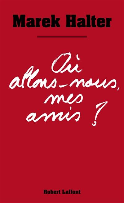 Où allons-nous, mes amis ?