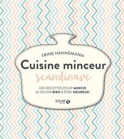 Cuisine minceur scandinave : des recettes pour mincir, se sentir bien & être heureux !