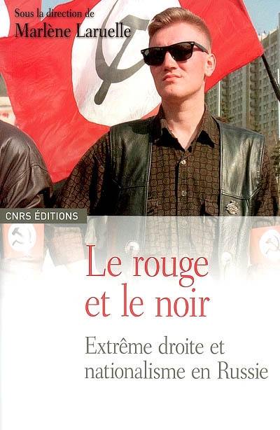 Le rouge et le noir : extrême droite et nationalisme en Russie