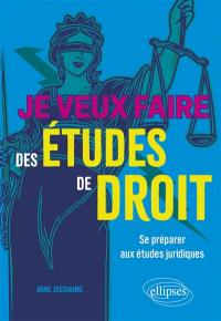 Je veux faire des études de droit : se préparer dès la terminale aux études juridiques