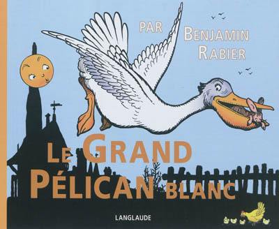 Le grand pélican blanc