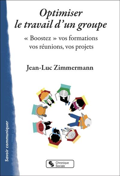 Optimiser le travail de groupe : boostez vos formations, vos réunions, vos projets