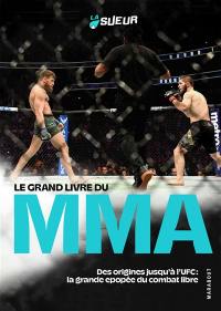 Le grand livre du MMA : des origines jusqu'à l'UFC : la grande épopée du combat libre