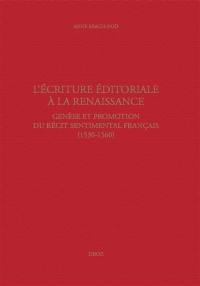 L'écriture éditoriale à la Renaissance : genèse et promotion du récit sentimental français (1530-1560)