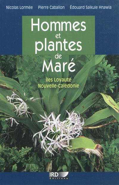 Hommes et plantes de Maré : îles Loyauté, Nouvelle-Calédonie