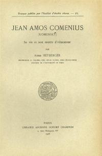 Jean Amos Comenius (Komensky) : Sa vie et son oeuvre d'éducateur