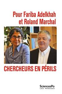 Pour Fariba Adelkhah et Roland Marchal : chercheurs en périls