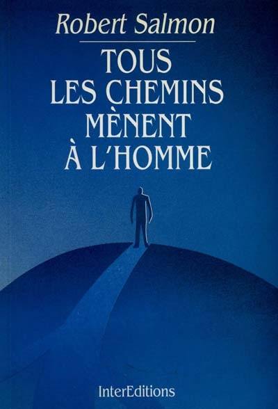 Tous les chemins mènent à l'homme