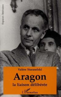 Aragon : la liaison délibérée : faits et textes