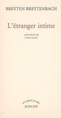 L'étranger intime : livre d'écriture (à Mme lectrice)