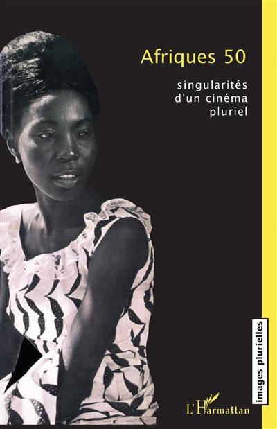 Afriques 50 : singularités d'un cinéma pluriel