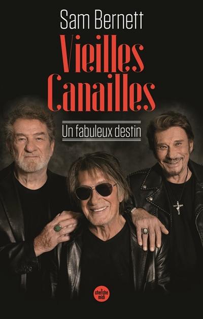 Vieilles canailles : un fabuleux destin