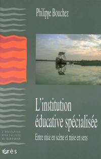 L'institution éducative spécialisée : entre mise en scène et mise en sens