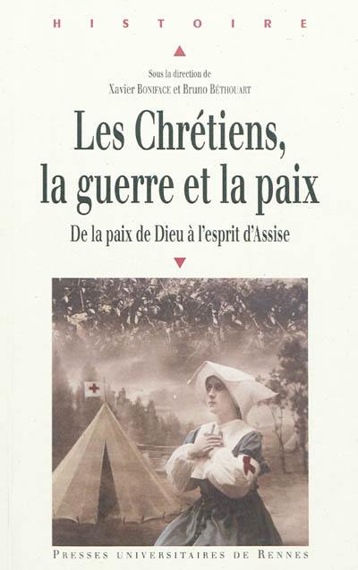 Les chrétiens, la guerre et la paix : de la paix de Dieu à l'esprit d'Assise