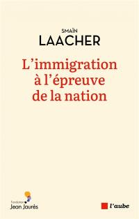 L'immigration à l'épreuve de la nation