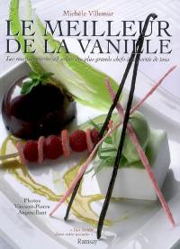 Le meilleur de la vanille : les recettes sucrées et salées des plus grands chefs à la portée de tous