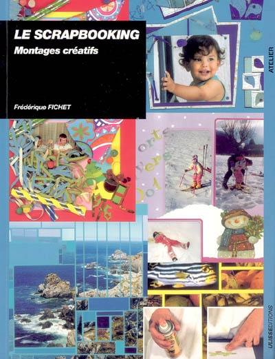 Le scrapbooking : montages créatifs