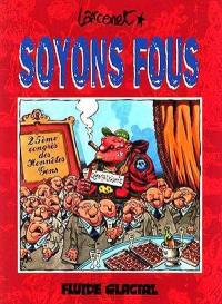 Soyons fous !. Vol. 1