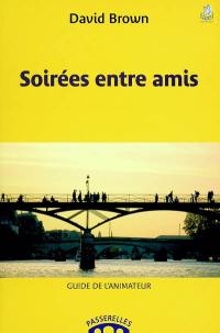 Soirées entre amis : guide de l'animateur : passerelles