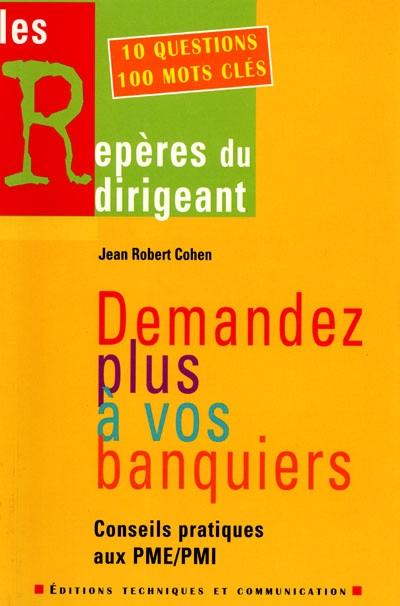 Demandez plus à vos banquiers !