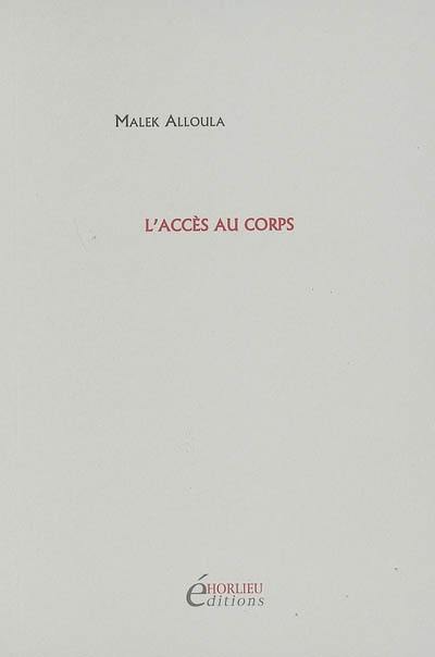 L'accès au corps : poème