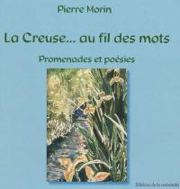 La Creuse... au fil des mots : promenades et poésies