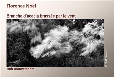 Branche d'acacia brassée par le vent : huit mouvements