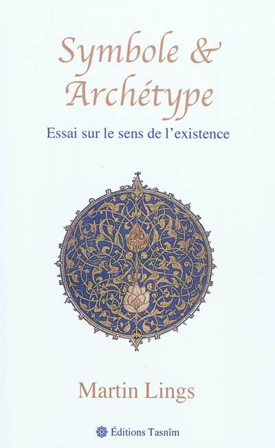 Symbole & archétype : essai sur le sens de l'existence