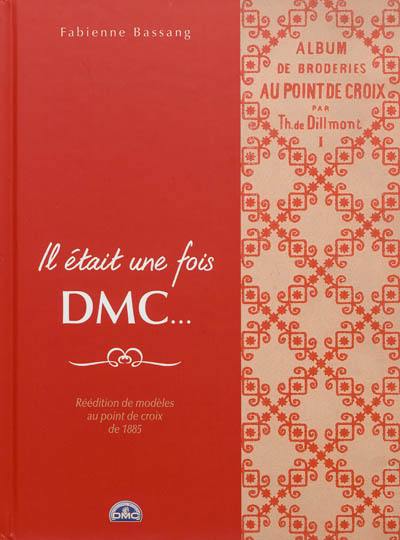 Il était une fois DMC... : réédition de modèles au point de croix de 1885