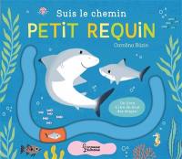 Suis le chemin petit requin : un livre à lire du bout des doigts !