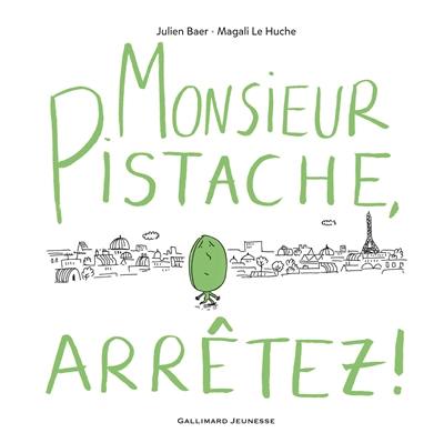 Monsieur Pistache, arrêtez !