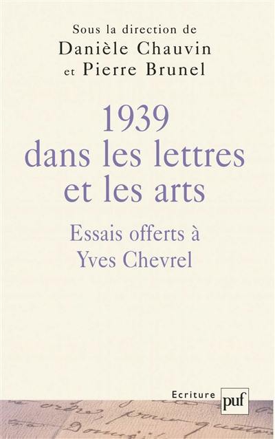 1939 dans les lettres et les arts : essais offerts à Yves Chevrel