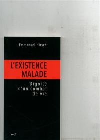 L'existence malade : dignité d'un combat de vie