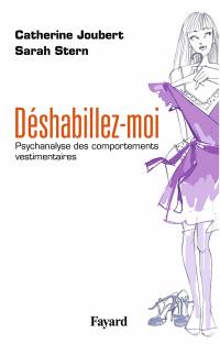 Déshabillez-moi : psychanalyse des comportements vestimentaires