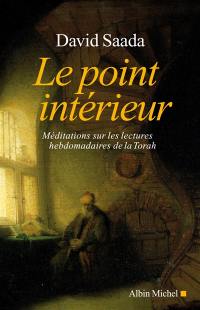 Le point intérieur : méditations sur les lectures hebdomadaires de la Torah