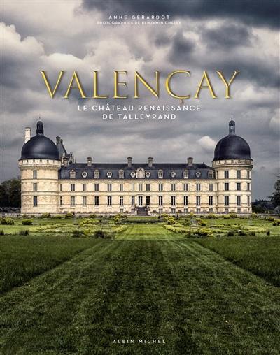 Valençay : le château Renaissance de Talleyrand