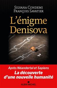 L'énigme Denisova : après Neandertal et Sapiens, la découverte d'une nouvelle humanité