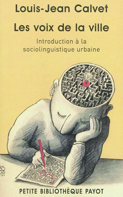 Les voix de la ville : introduction à la sociolinguistique urbaine